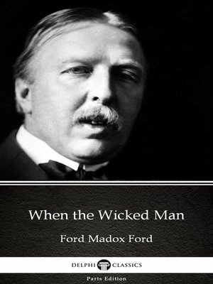 cover image of When the Wicked Man by Ford Madox Ford--Delphi Classics (Illustrated)